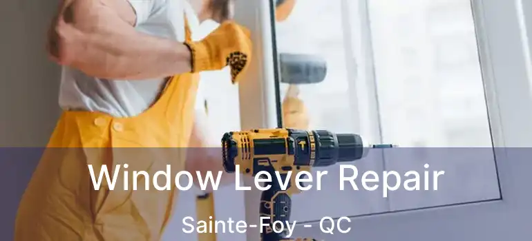  Window Lever Repair Sainte-Foy - QC