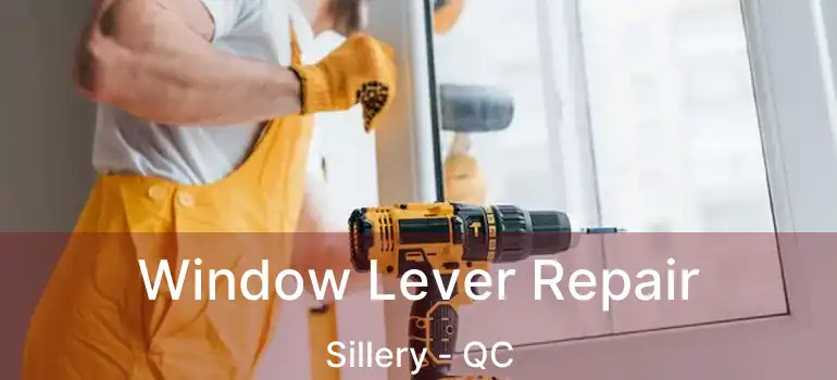  Window Lever Repair Sillery - QC