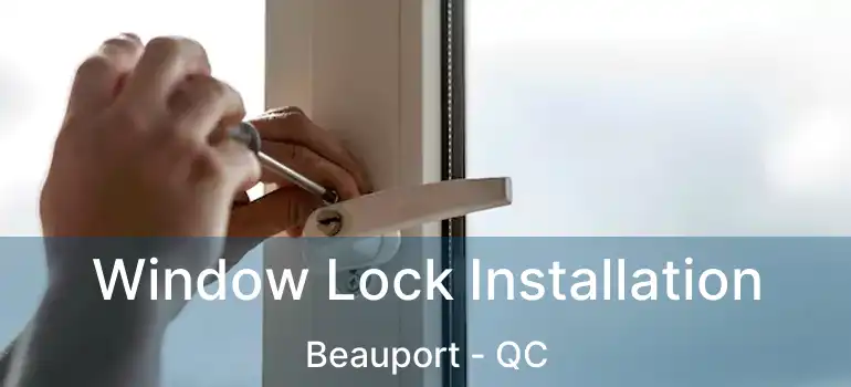  Window Lock Installation Beauport - QC