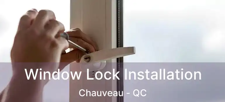  Window Lock Installation Chauveau - QC