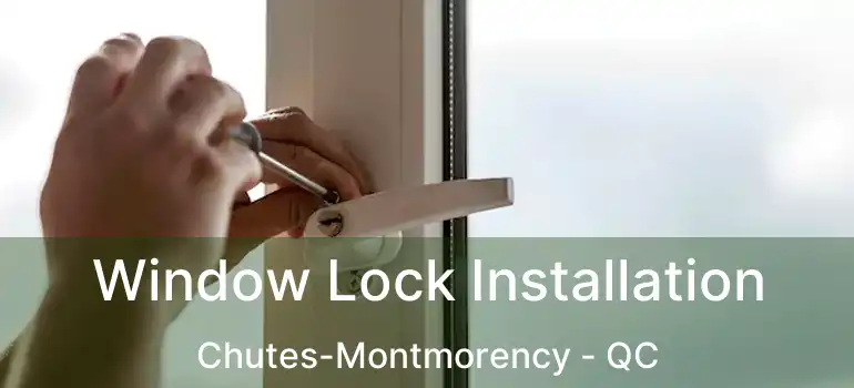  Window Lock Installation Chutes-Montmorency - QC