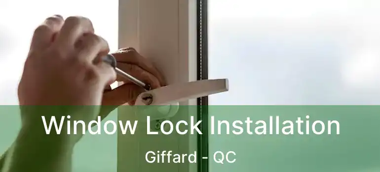  Window Lock Installation Giffard - QC