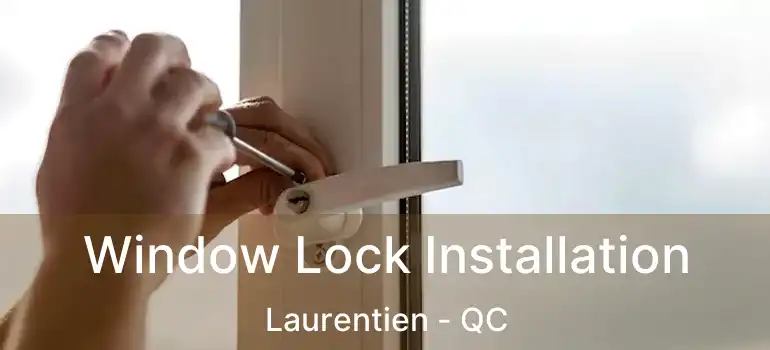  Window Lock Installation Laurentien - QC