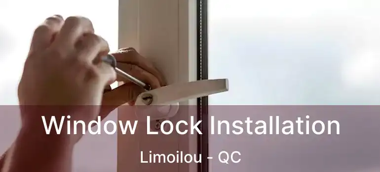  Window Lock Installation Limoilou - QC