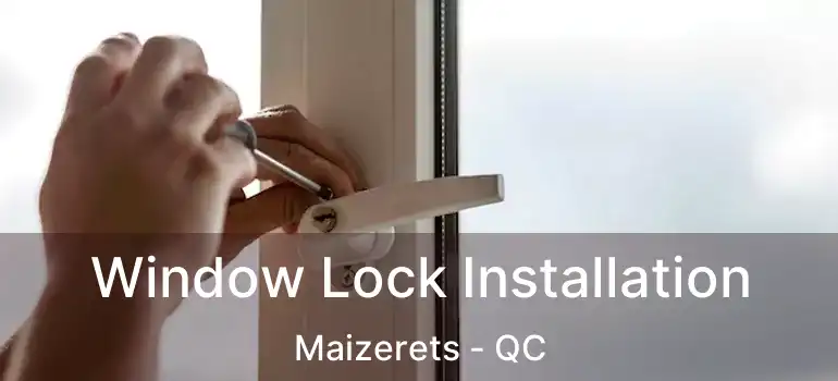  Window Lock Installation Maizerets - QC