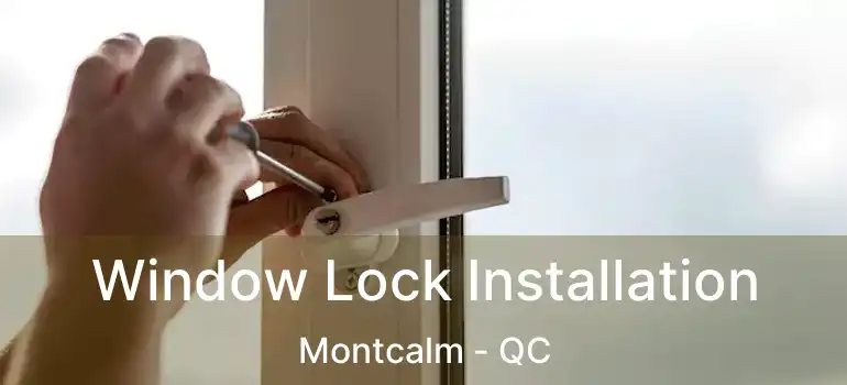  Window Lock Installation Montcalm - QC