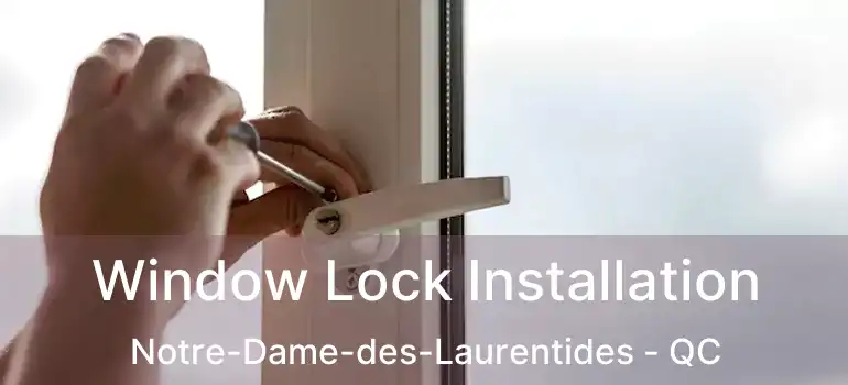  Window Lock Installation Notre-Dame-des-Laurentides - QC