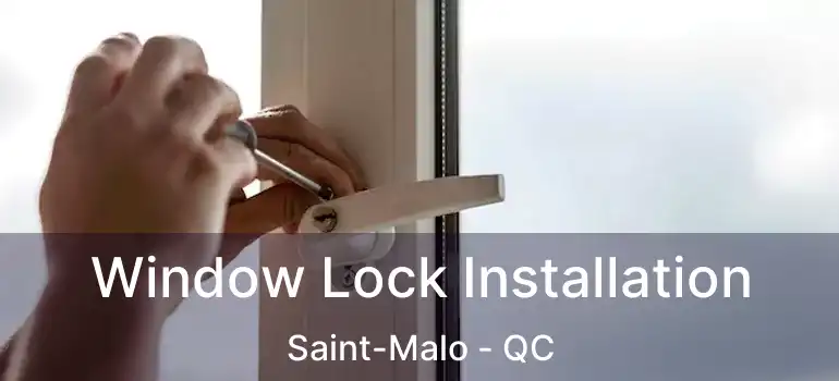  Window Lock Installation Saint-Malo - QC