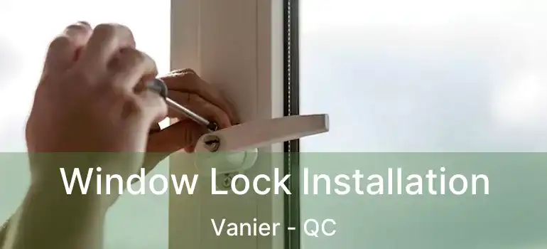  Window Lock Installation Vanier - QC