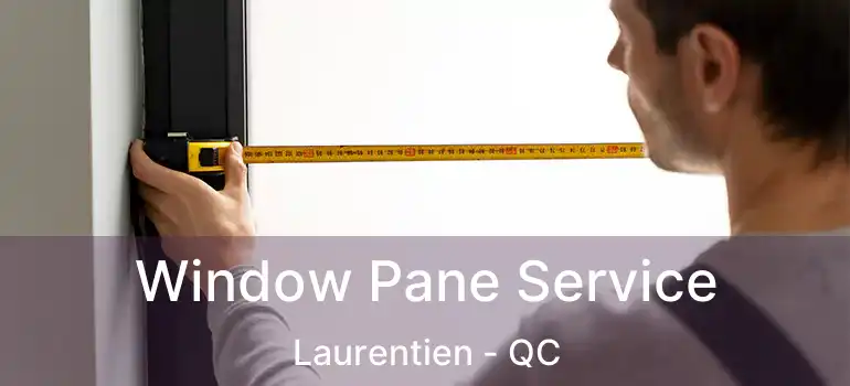  Window Pane Service Laurentien - QC