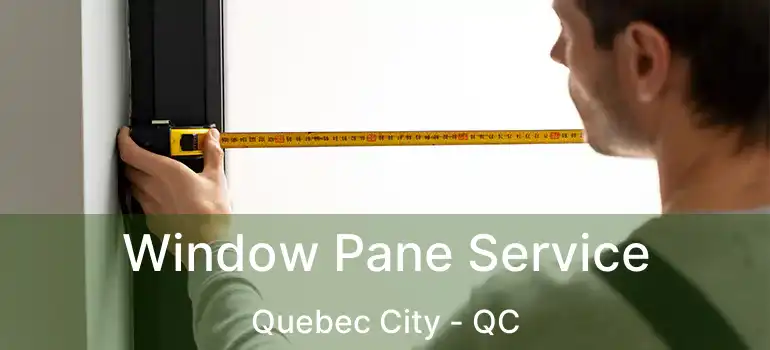  Window Pane Service Quebec City - QC