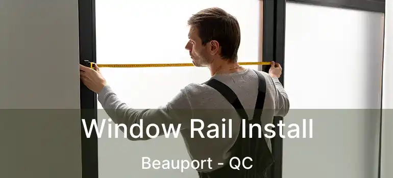  Window Rail Install Beauport - QC