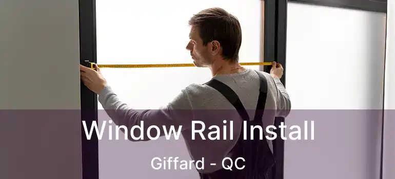  Window Rail Install Giffard - QC