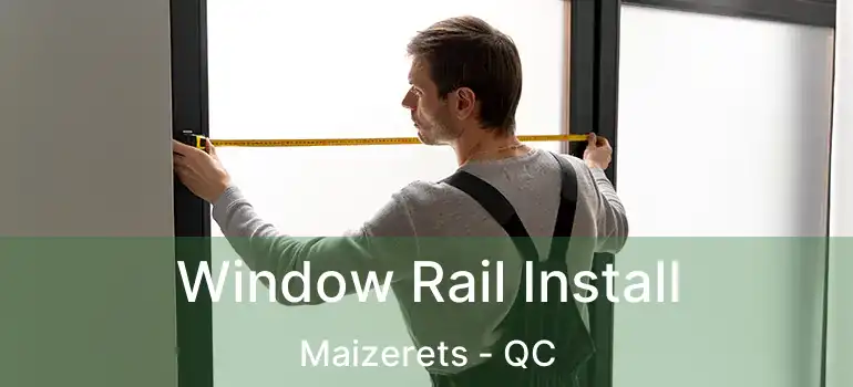  Window Rail Install Maizerets - QC