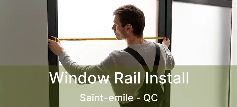  Window Rail Install Saint-emile - QC