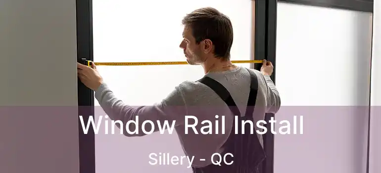  Window Rail Install Sillery - QC