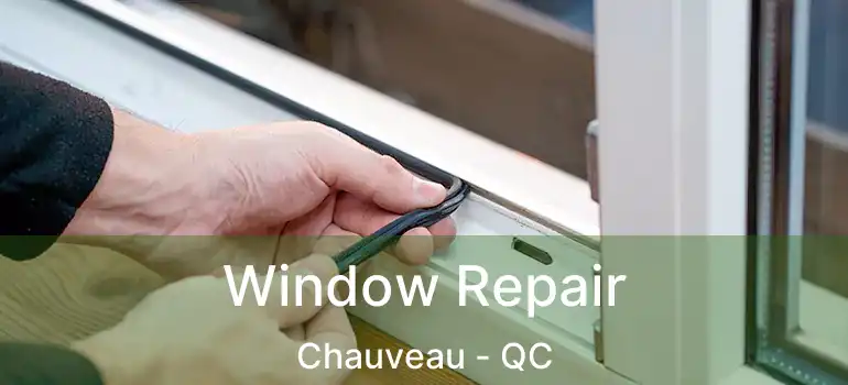  Window Repair Chauveau - QC