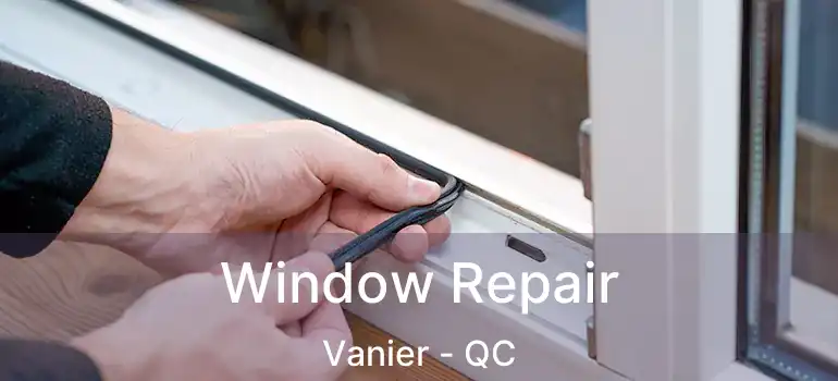  Window Repair Vanier - QC