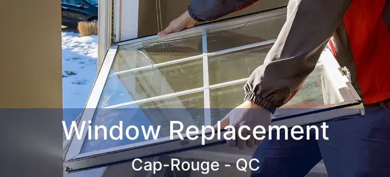  Window Replacement Cap-Rouge - QC