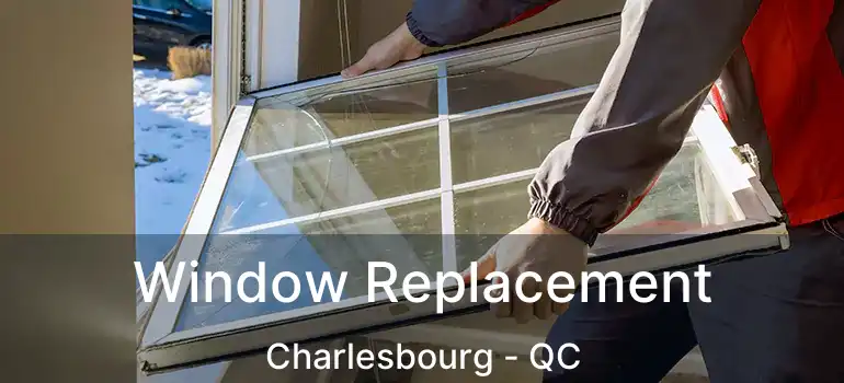  Window Replacement Charlesbourg - QC