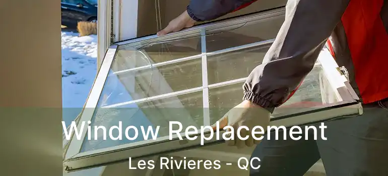  Window Replacement Les Rivieres - QC