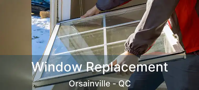  Window Replacement Orsainville - QC