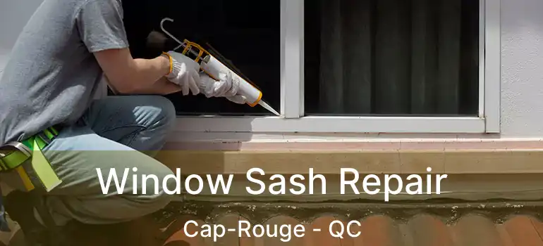  Window Sash Repair Cap-Rouge - QC