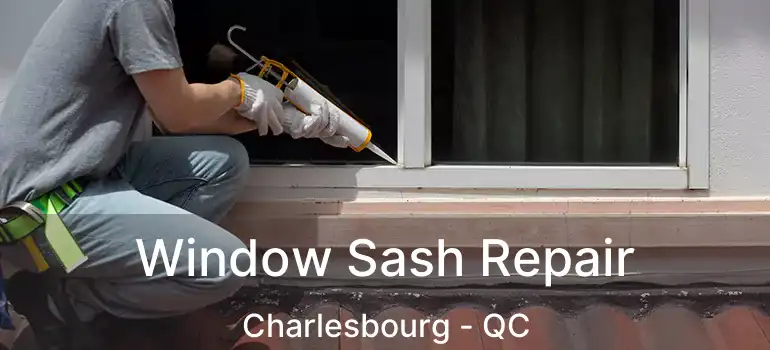  Window Sash Repair Charlesbourg - QC
