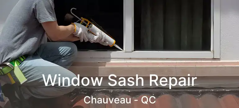  Window Sash Repair Chauveau - QC