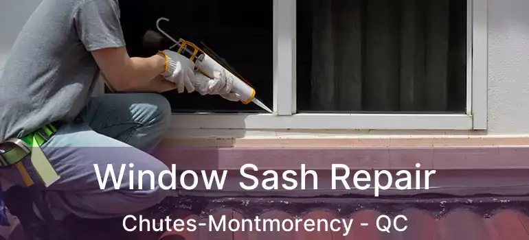  Window Sash Repair Chutes-Montmorency - QC