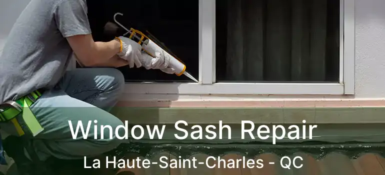  Window Sash Repair La Haute-Saint-Charles - QC