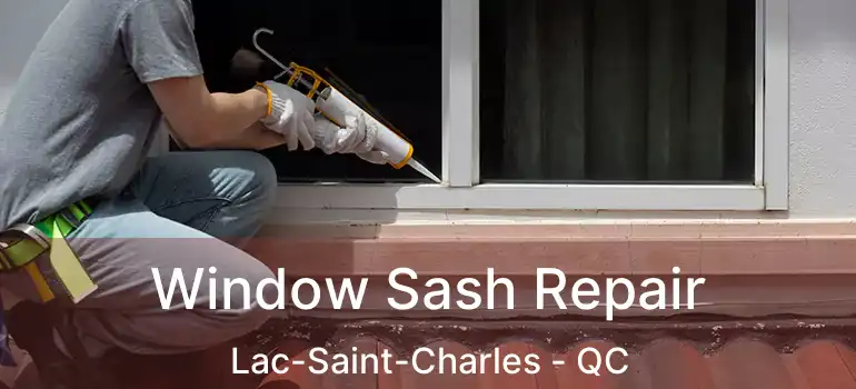  Window Sash Repair Lac-Saint-Charles - QC