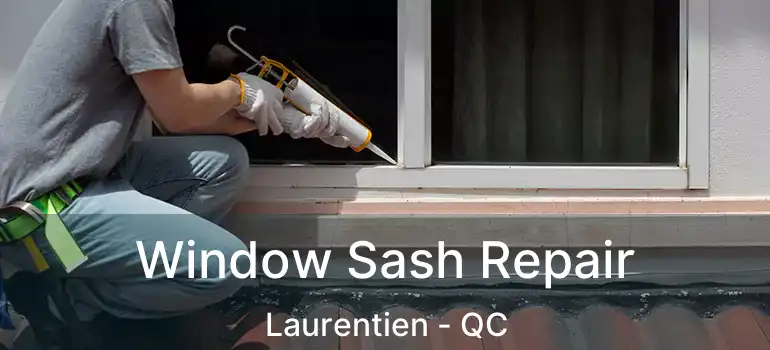  Window Sash Repair Laurentien - QC