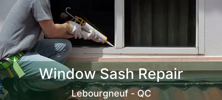  Window Sash Repair Lebourgneuf - QC