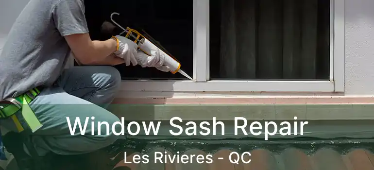  Window Sash Repair Les Rivieres - QC
