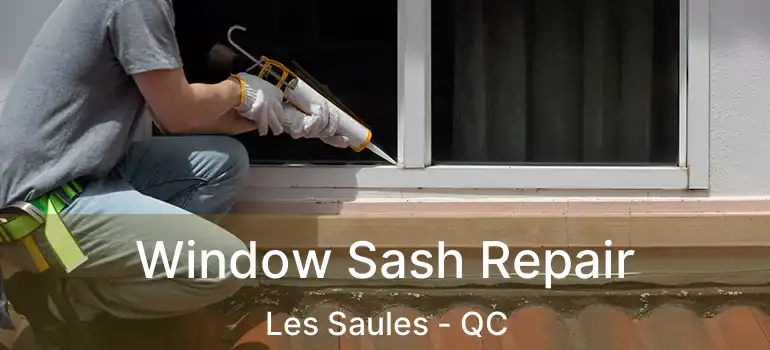  Window Sash Repair Les Saules - QC