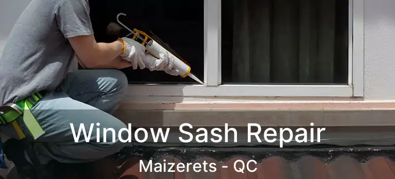  Window Sash Repair Maizerets - QC