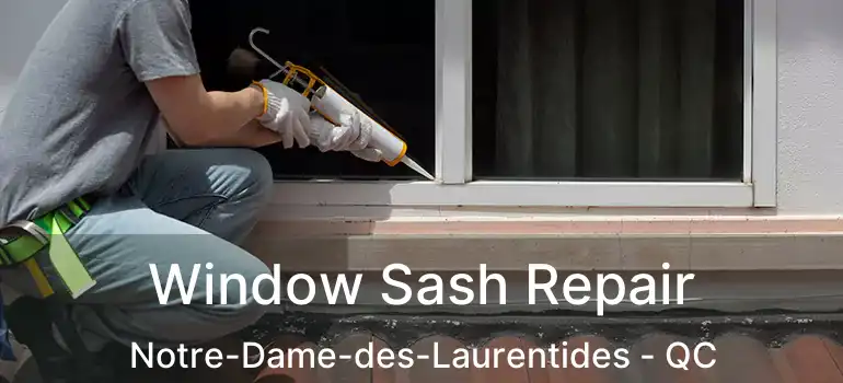  Window Sash Repair Notre-Dame-des-Laurentides - QC