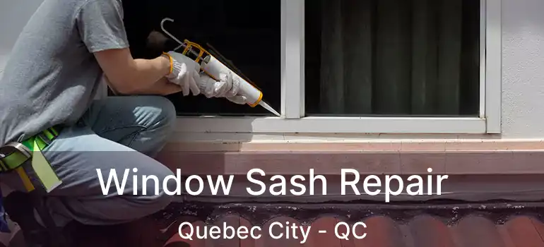  Window Sash Repair Quebec City - QC