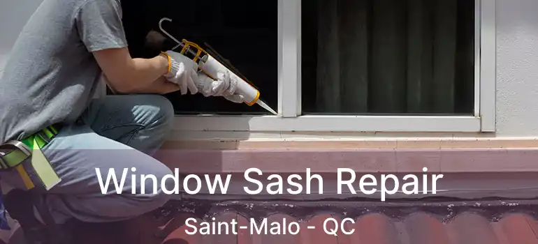  Window Sash Repair Saint-Malo - QC