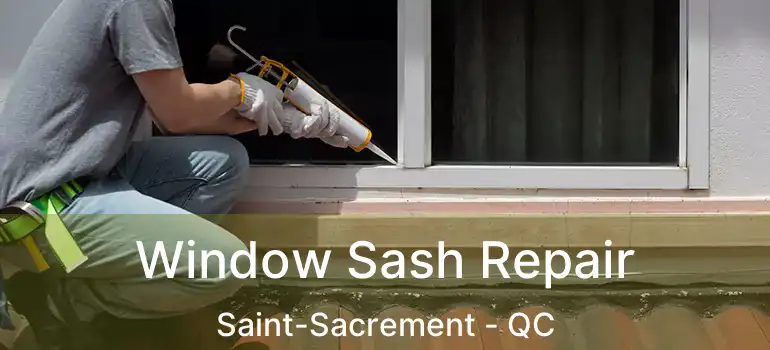  Window Sash Repair Saint-Sacrement - QC