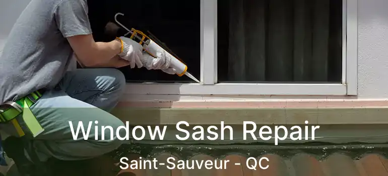  Window Sash Repair Saint-Sauveur - QC