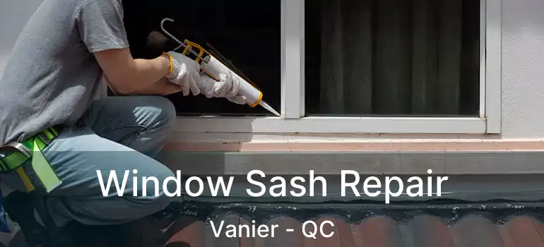  Window Sash Repair Vanier - QC
