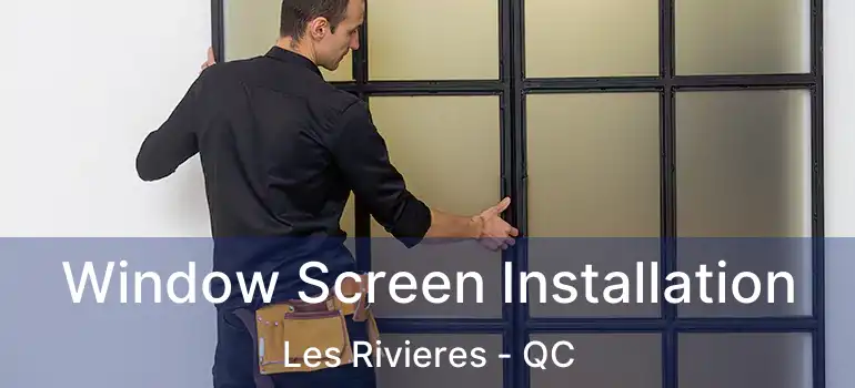  Window Screen Installation Les Rivieres - QC