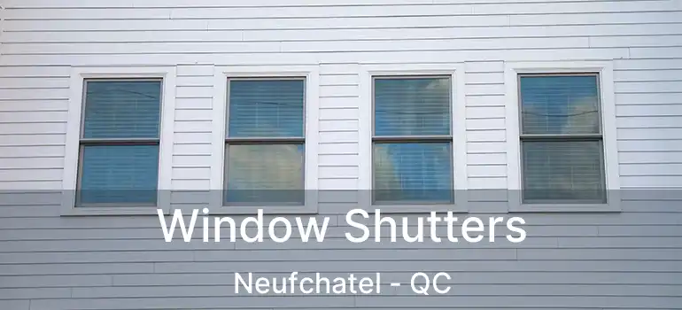  Window Shutters Neufchatel - QC