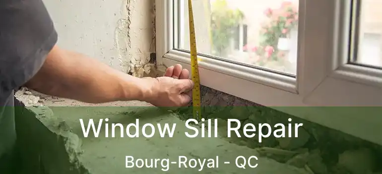  Window Sill Repair Bourg-Royal - QC