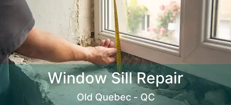  Window Sill Repair Old Quebec - QC