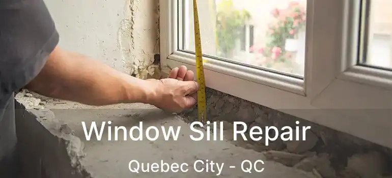  Window Sill Repair Quebec City - QC