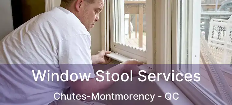  Window Stool Services Chutes-Montmorency - QC