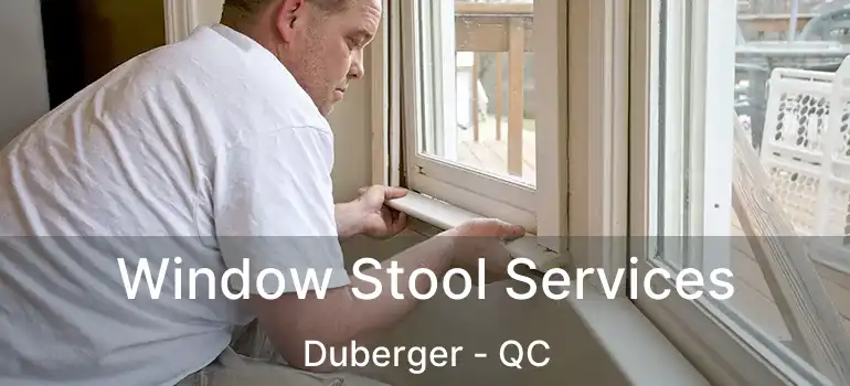  Window Stool Services Duberger - QC